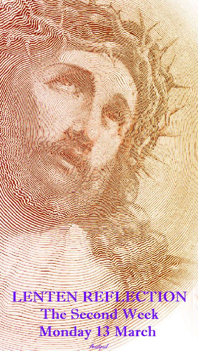 LENTEN REFLECTION MON 13 MARCH