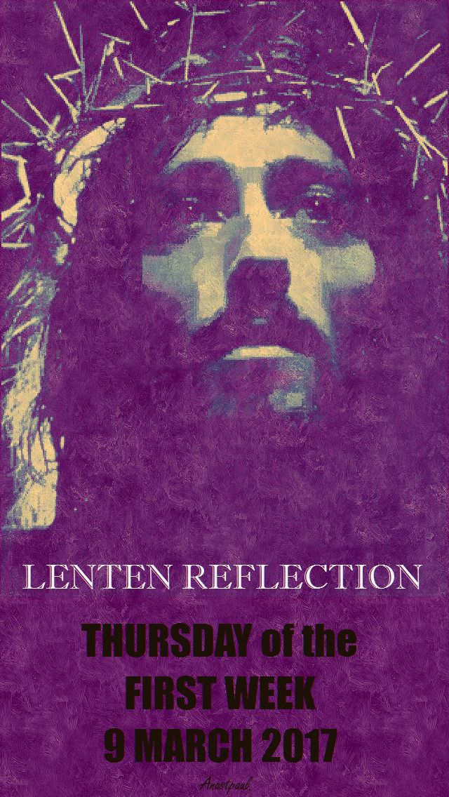 LENTEN REFLECTION -THURS9MARCH FIRST WEEK