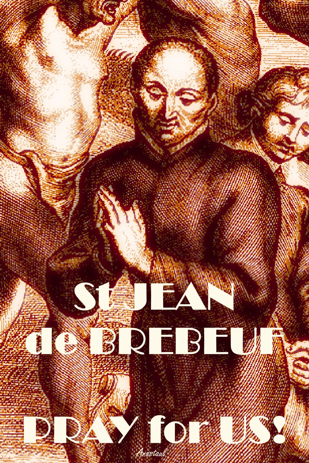 ST JEAN DE BREFEUF PRAY FOR US