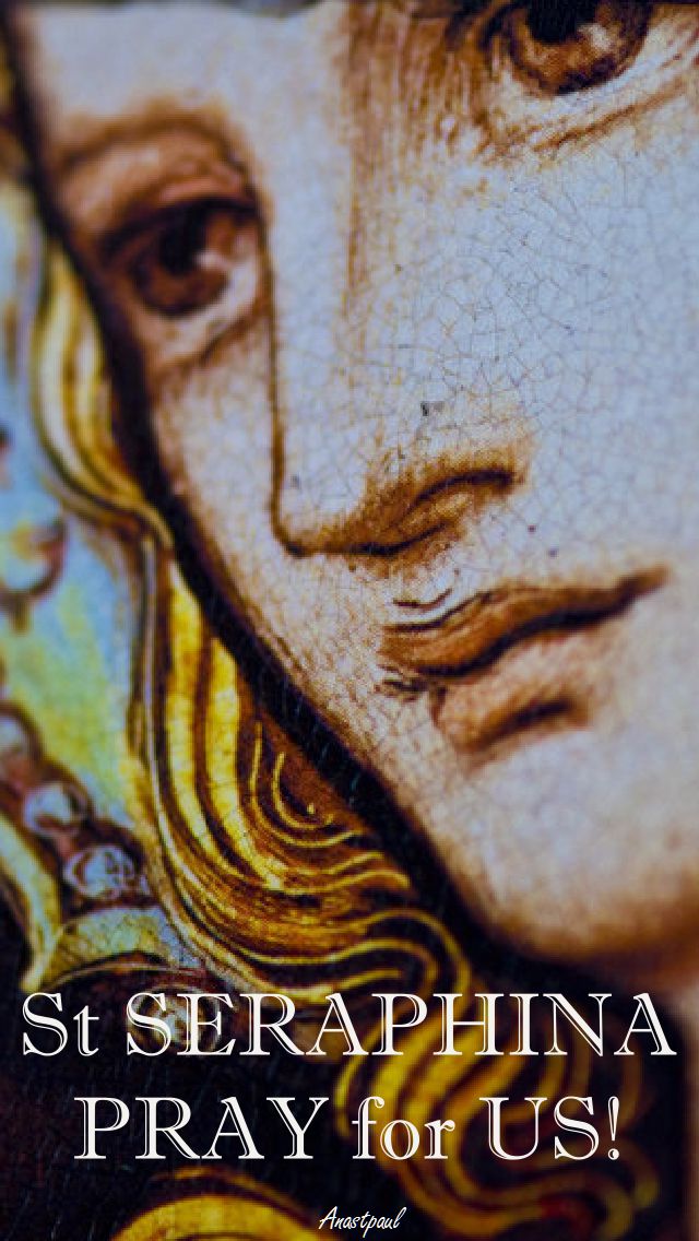 ST SERAPHINA PRAY FOR US