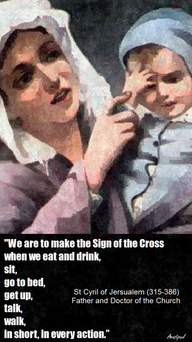WE ARE TO MAKE THE SIGN OF THE CROSS- ST CYRIL OF JERUSALEM