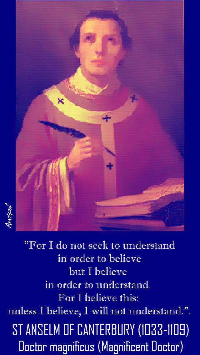 FOR I DO NO SEEK TO UNDERSTAND-ST ANSELM