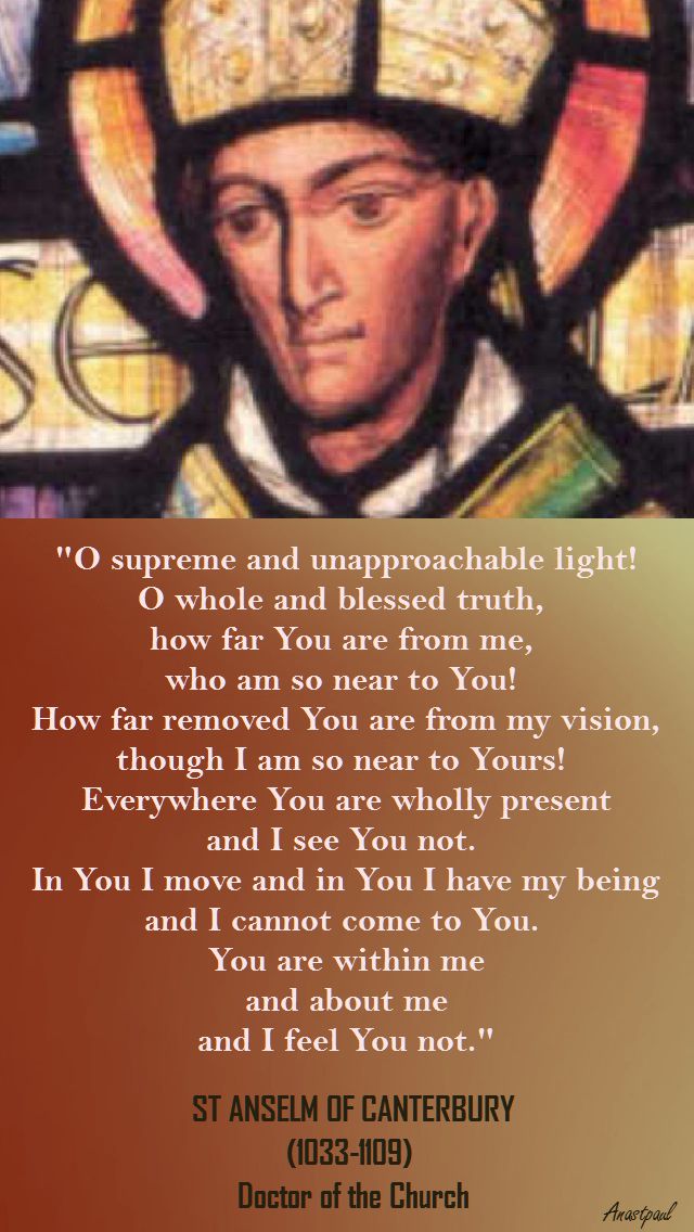 O supreme and unaproachable light! - St Anselm