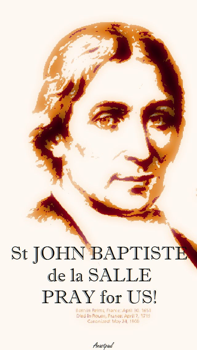ST JOHN BAPTISTE DE LA SALLE PRAY FOR US