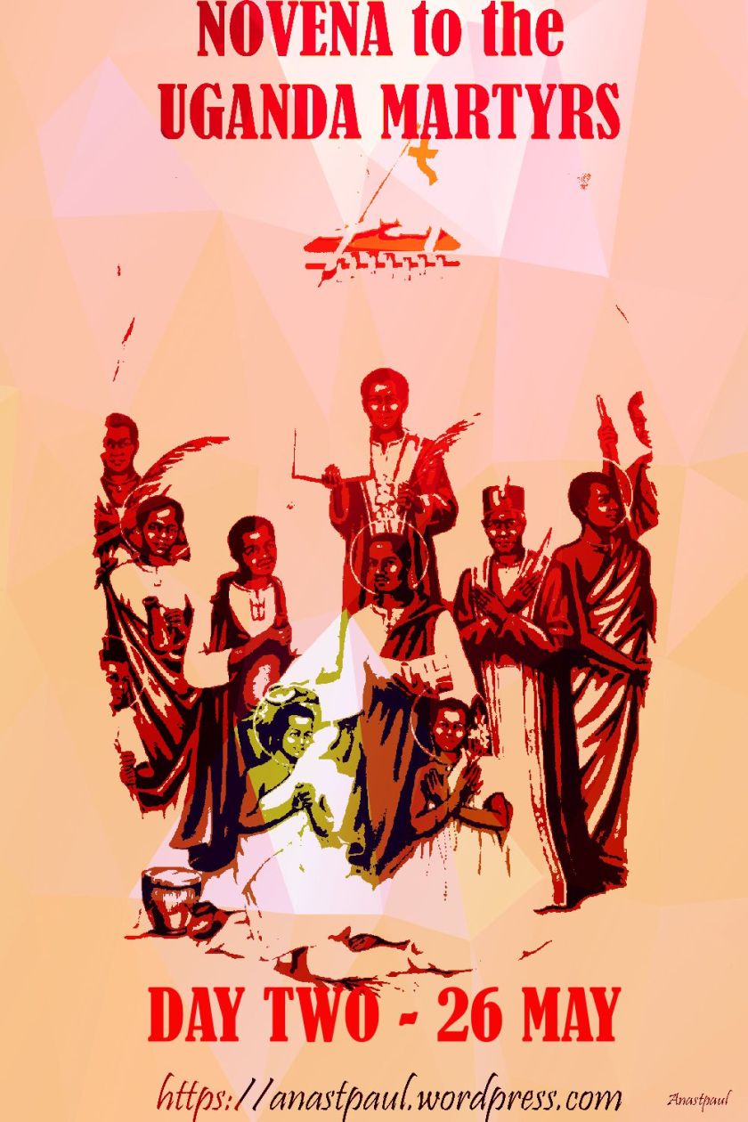 DAY TWO - UGANDA MARTYRS 26 MAY