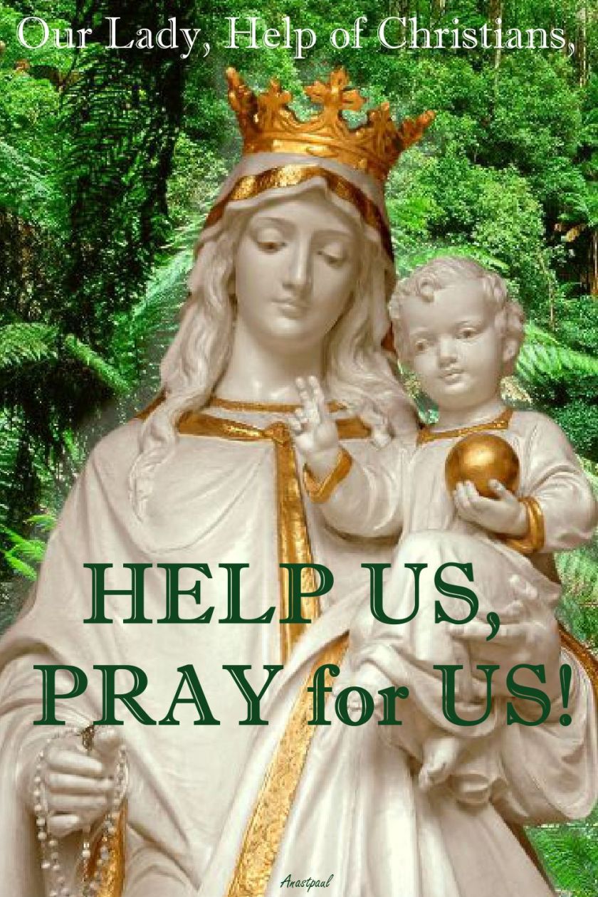 OUR LADY HELP OF CHRISTIANS PRAY FOR US