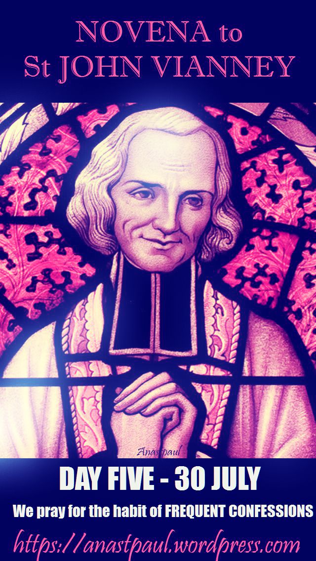 DAY FIVE NOVENA TO ST JOHN VIANNEY - 30 JULY - HABIT OF FREQUENT CONFESSION