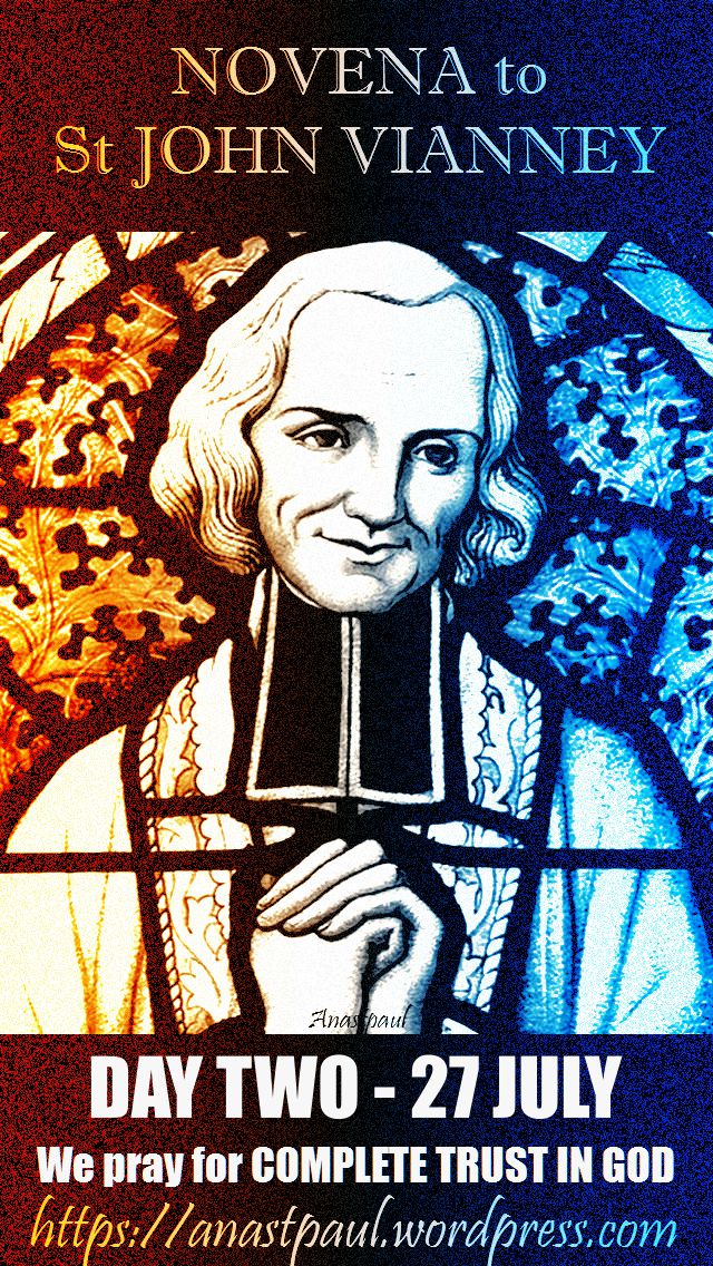 DAY TWO - NOVENA TO ST JOHN VIANNEY - COMPLETE TRUST IN GOD - 27 JULY