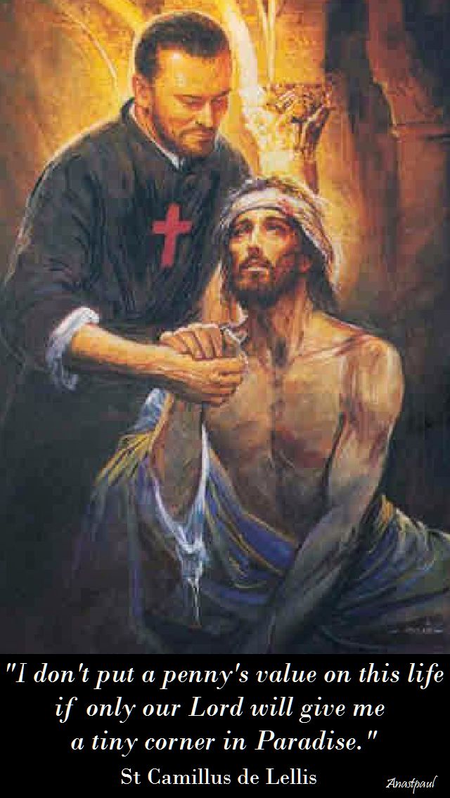 i donht put a penny's value on tis life - st camillus de lellis