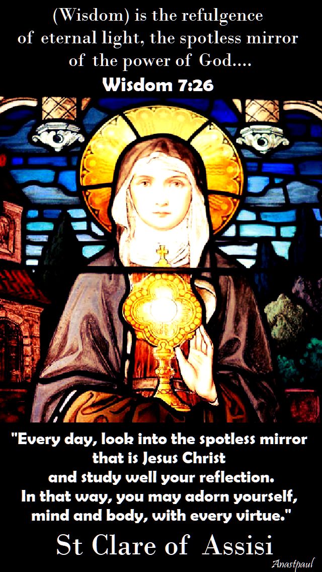 every day look into the spotless mirror - st clare of assisi