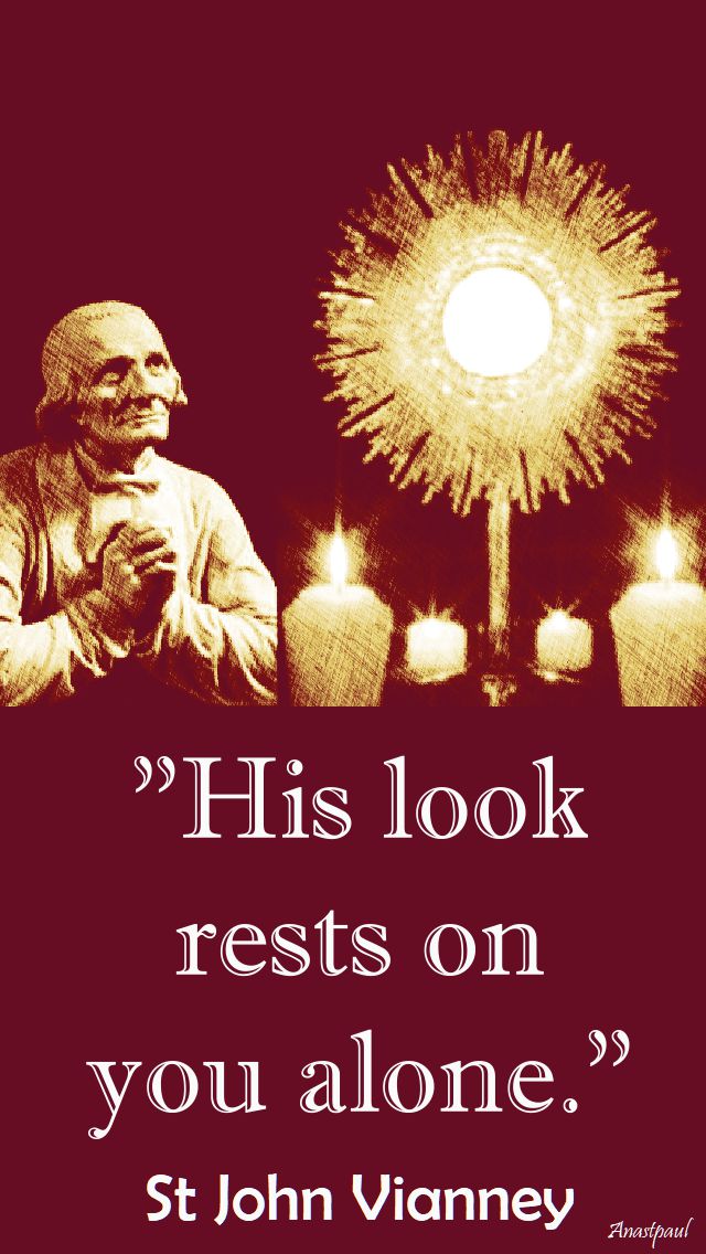 his look rests on you alone - st john vianney