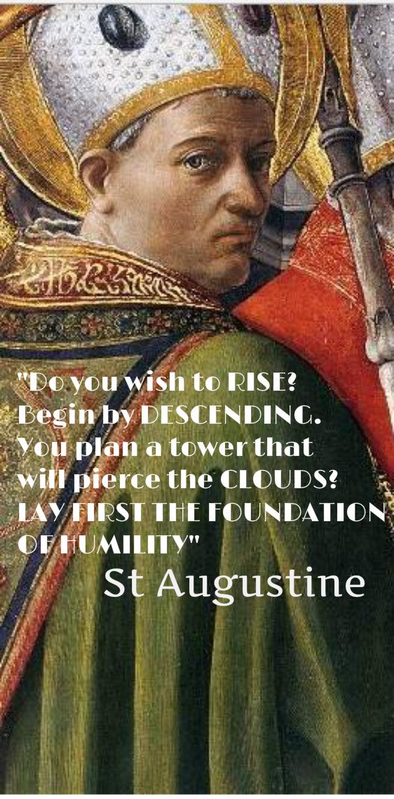 you wish to rise begin by descending - st augustine