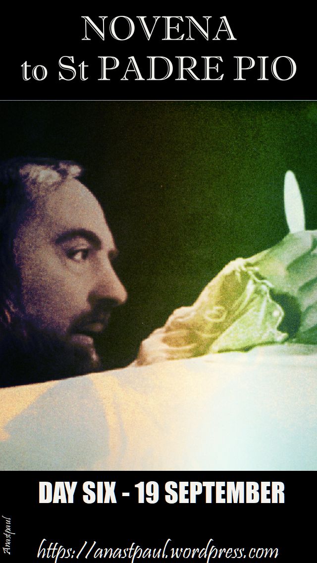day six - novena to st padre pio - 19 sept