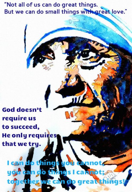 not all of us can do great things - st mother teresa