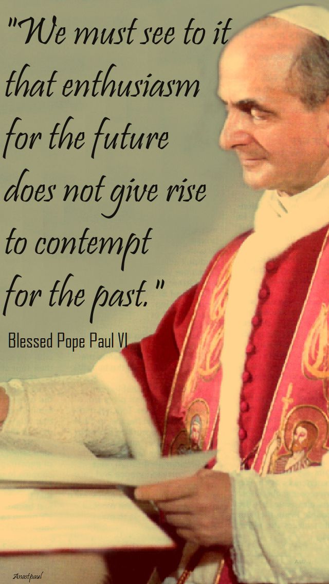 we must see to it - bl pope paul VI = 26 sept 2017