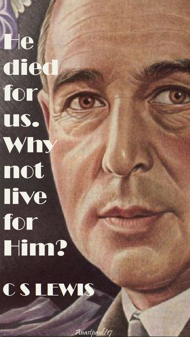 he died for us - c s lewis - 13 oct 2017