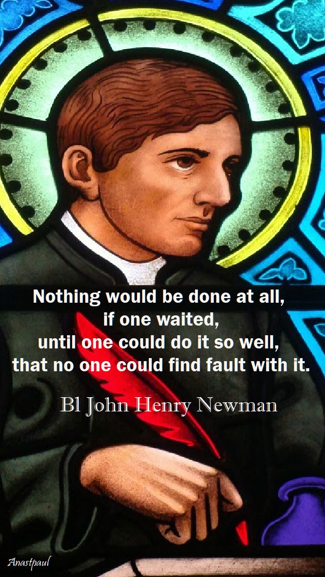 nothing would be done at all - bl john henry newman - 9 oct 2017