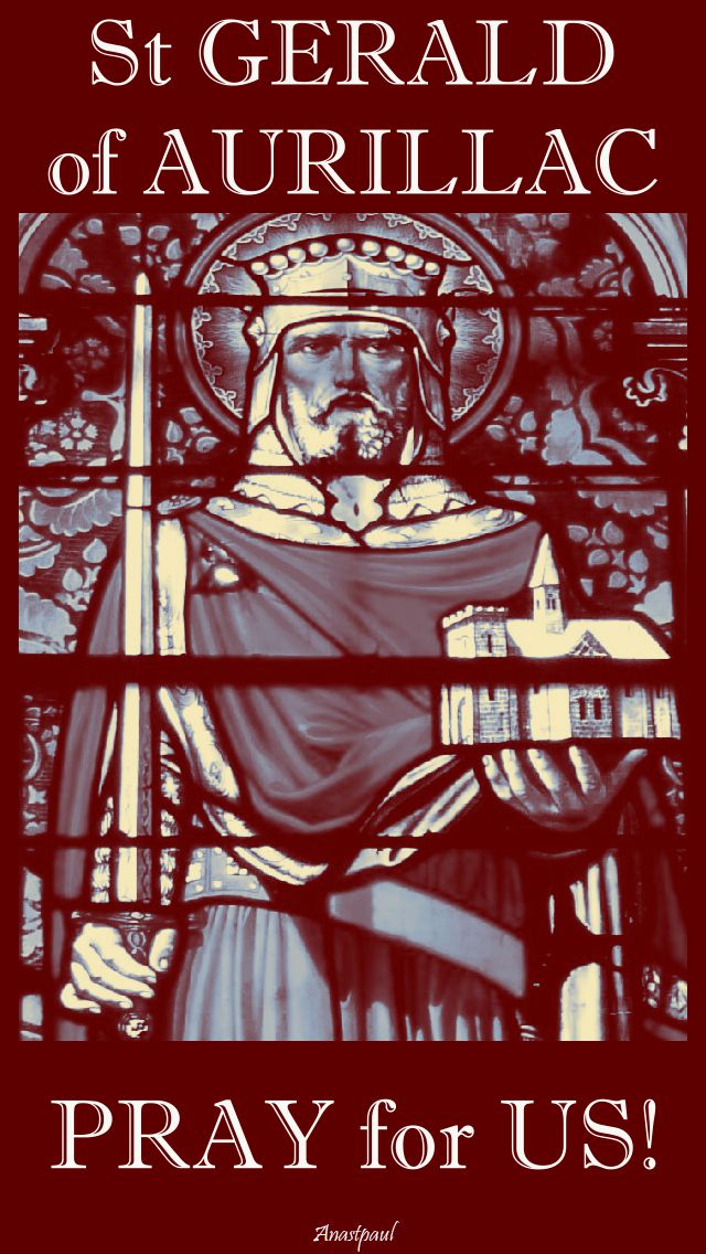 st gerald of aurillac pray for us - 13 oct 2017