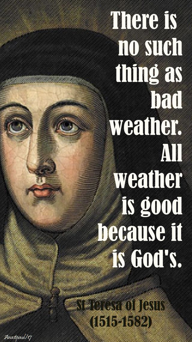there is no such thing - st teresa of jesus - 15 oct 2017