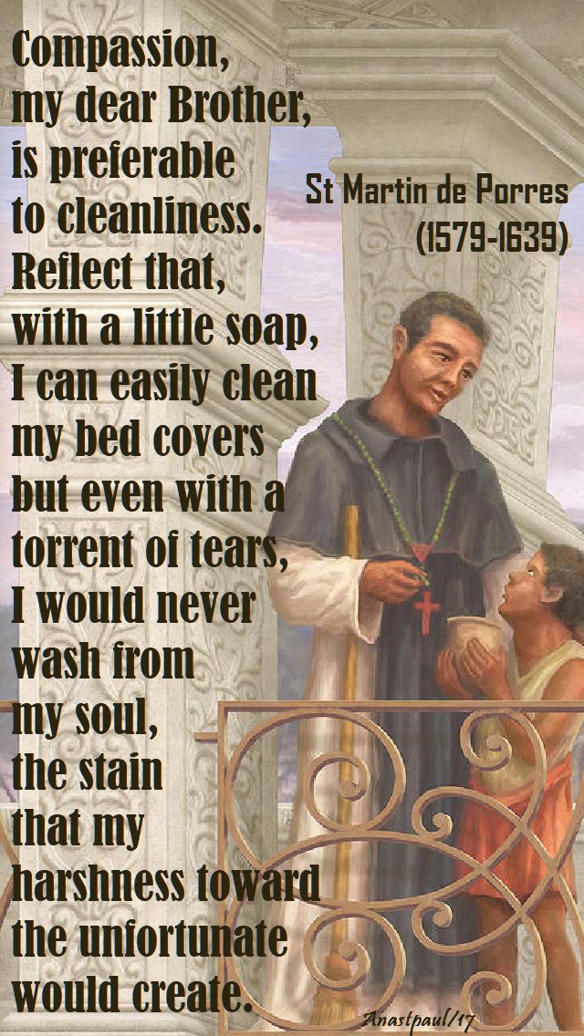 compassion my dear brother - st martin de porres - 3 nov 2017