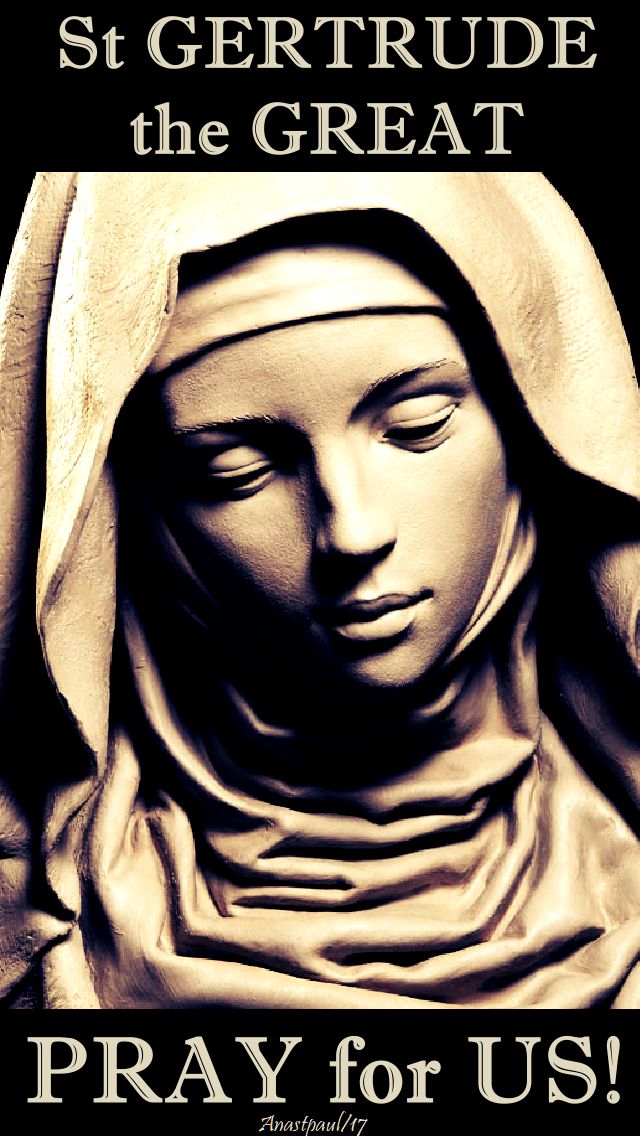 st gertrude the great - pray for us no 2 - 16 nov 2017