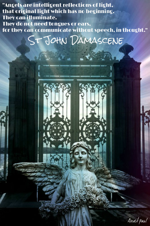 angels are intelligent reflections of light - st john damascene - 4 dec 2016
