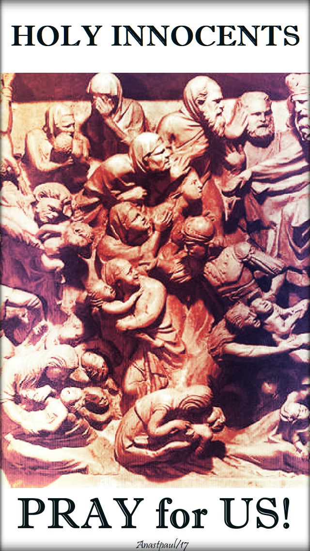 holy innocents - pray for us - 28 dec 2017
