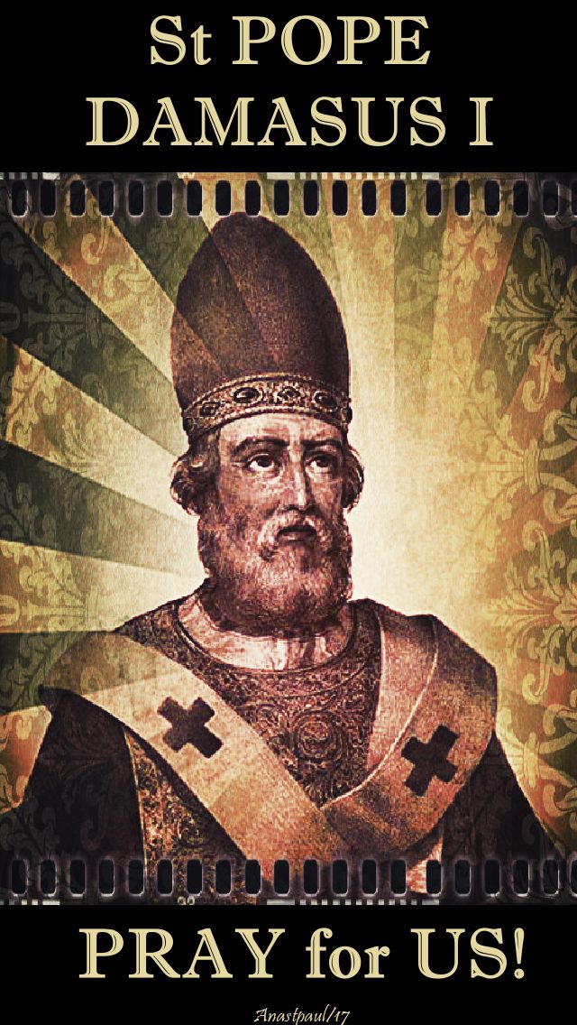 st p[ope damasus - pray for us - 11 dec 2017
