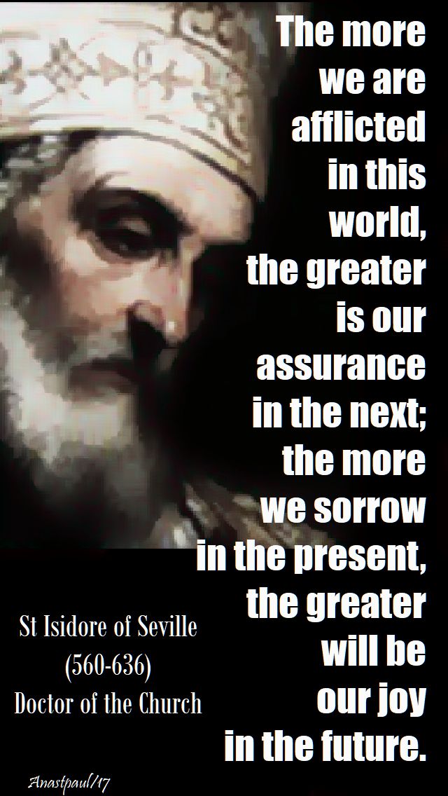 the more we are afflicted - st isidore of seville - 13 dec 2017