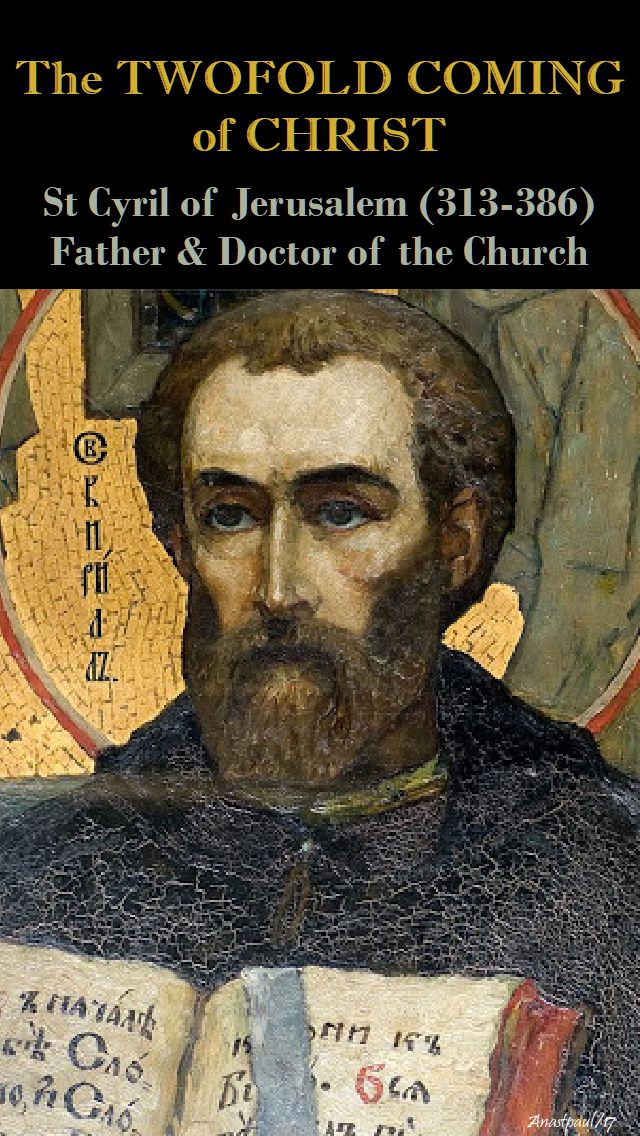 the twofold coming of christ - st cyril of jerusalem - 5 dec 2017