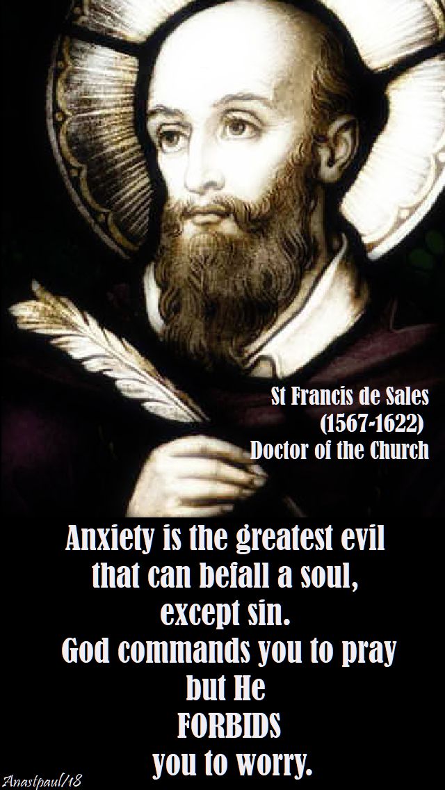 anxiety is the greatest evil - st francis de sales - 24 jan 2018