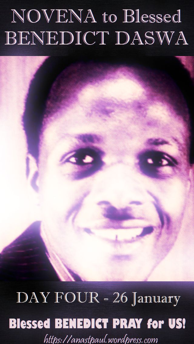 DAY four - NOVENA BL BENEDICT - 26 JAN 2018