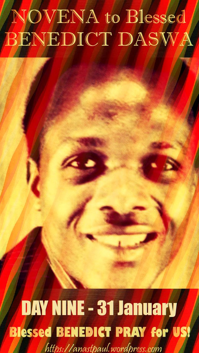 DAY NINE - NOVENA TO BL BENEDICT DASWA - 31 JAN 2018