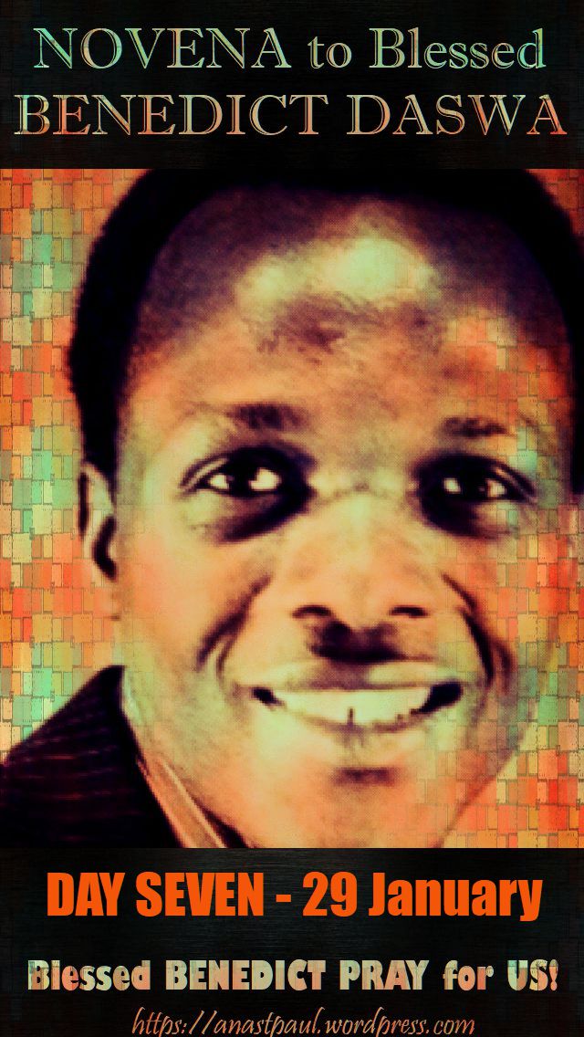 DAY SEVEN - NOVENA BL BENEDICT - 29 JAN 2018