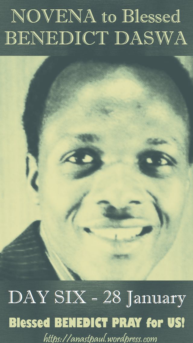 DAY SIX - NOVENA BL BENEDICT - 28 JAN 2018