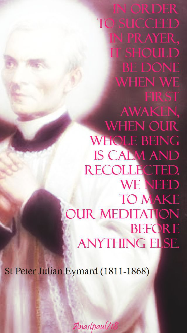 in order to succeed in prayer - st peter julian eymard - 30 jan 2018
