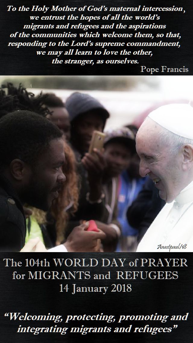 to the holy mother of god's - pope francis - world day of prayer for migrants and refugees - 14 jan 2018
