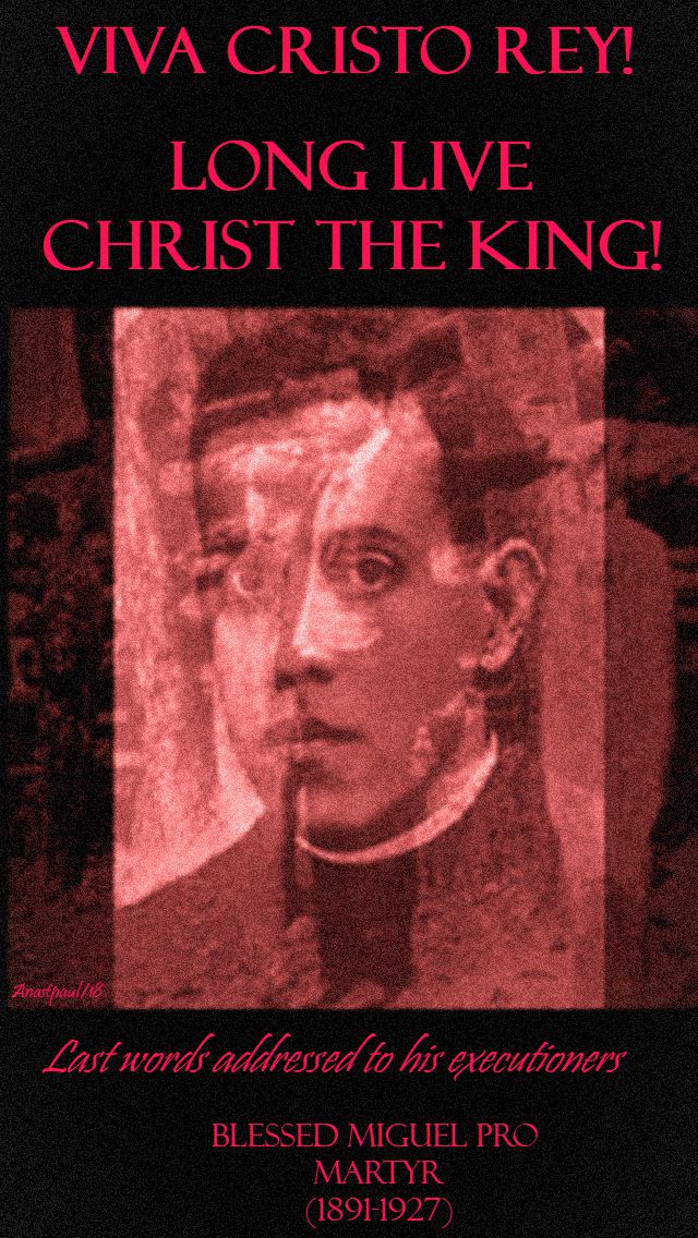 viva cristo rey - bl miguel pro - 20 jan 2018