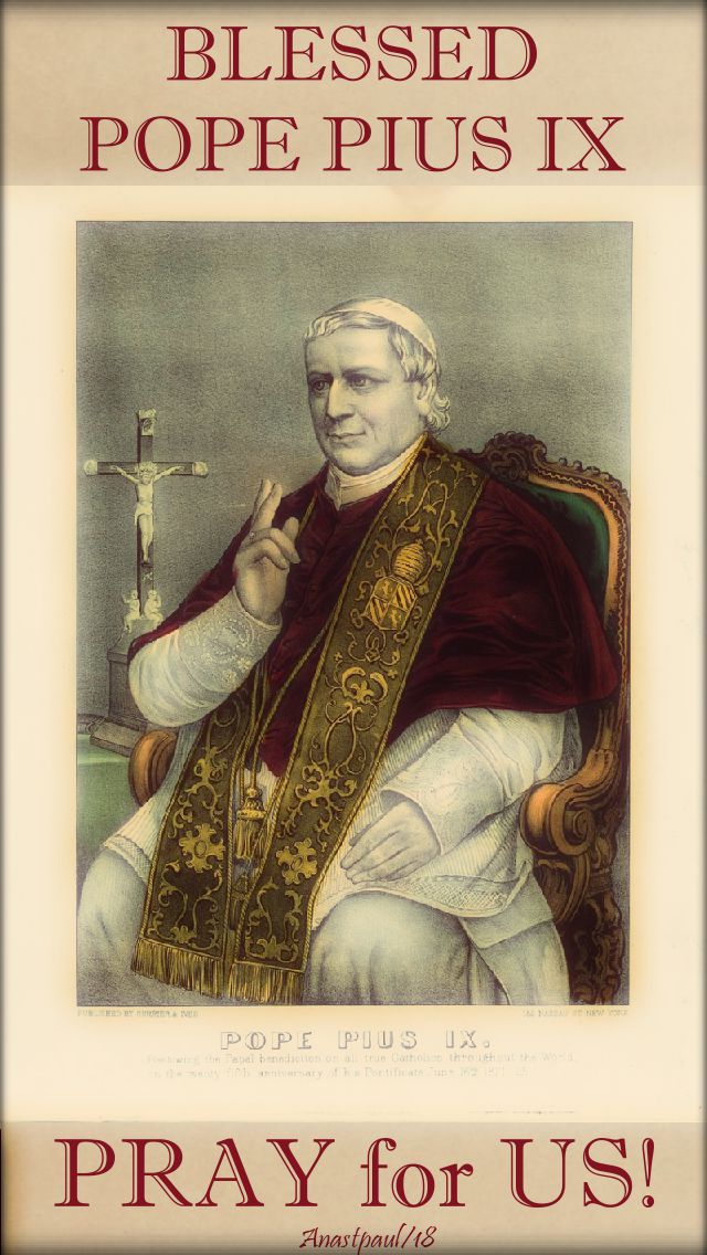 bl pope pius IX - pray for us - 7 feb 2018