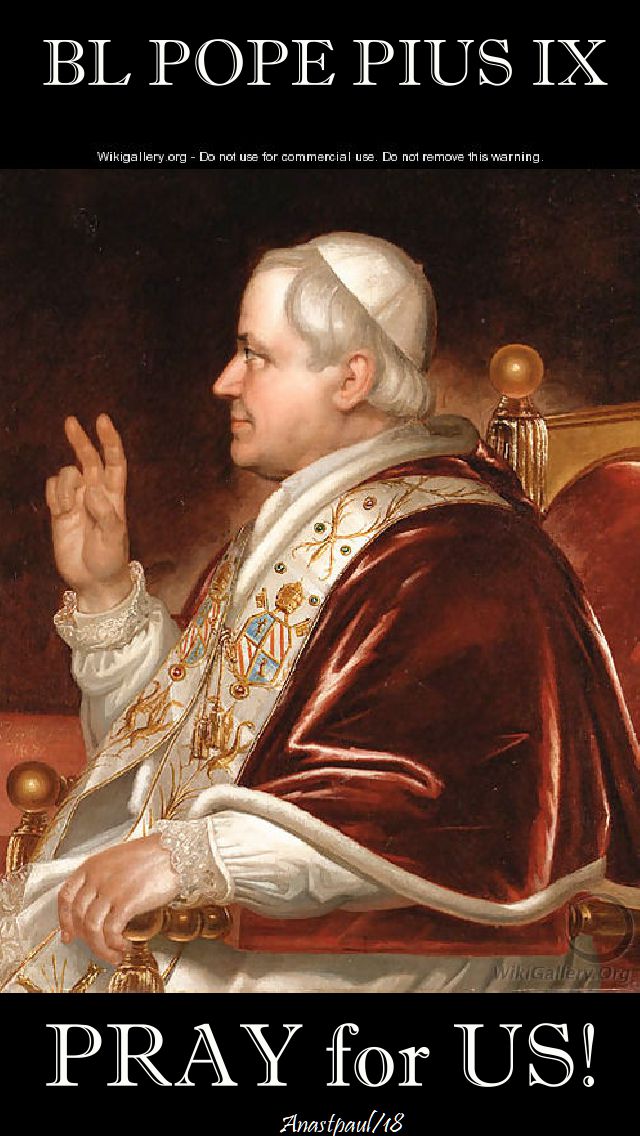 bl pope pius IX - pray for us no 2 - 7 feb 2018