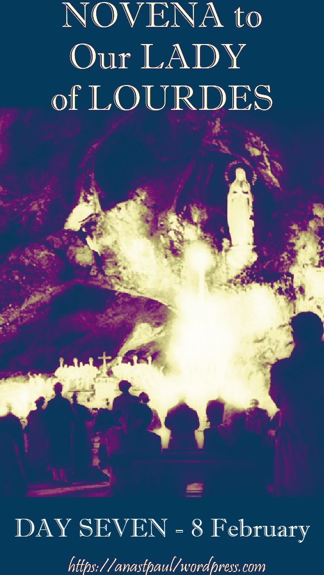 day seven - our lady of lourdes - 8 feb 2018
