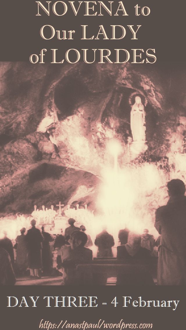 day three - our lady of lourdes - 4 feb 2018