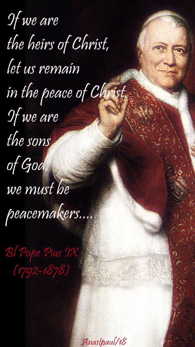 if we are the heirs of christ - bl pope pius IX - 7 feb 2018