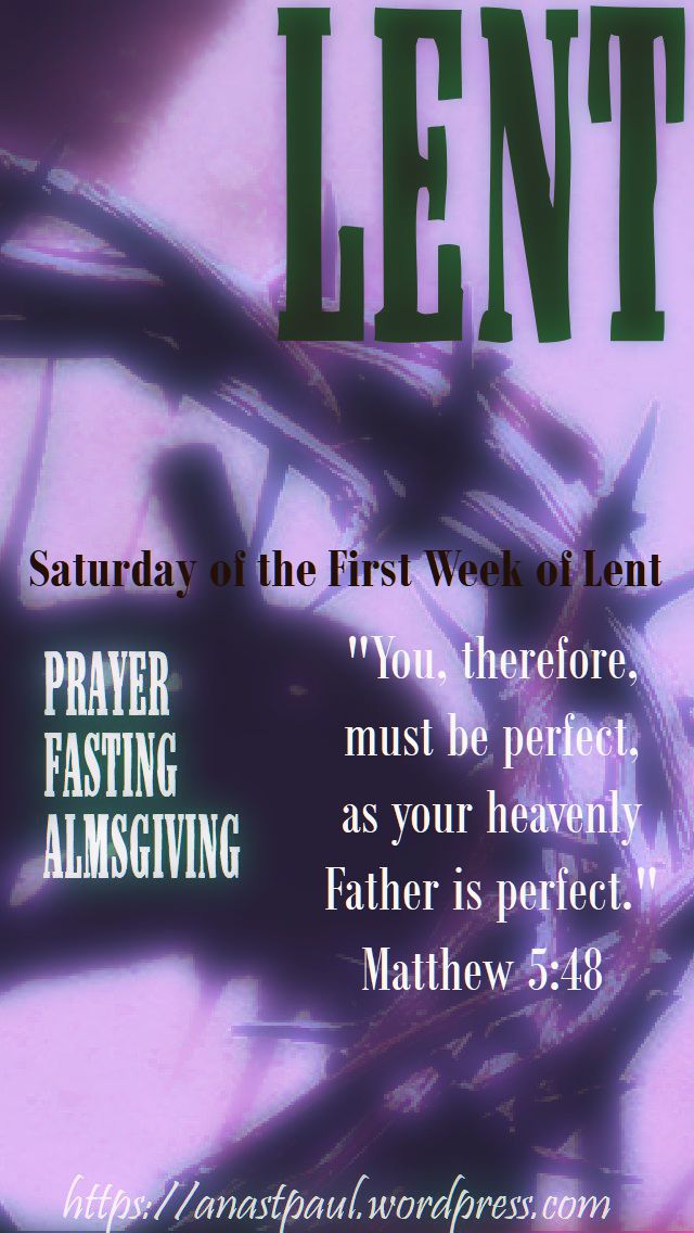 saturday of the first week of lent - 24 feb 2018