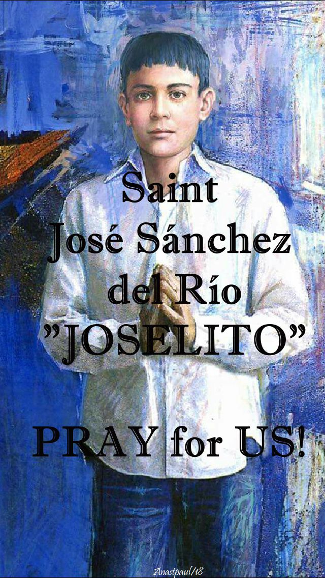 st joselito pray for us - 10 feb 2018
