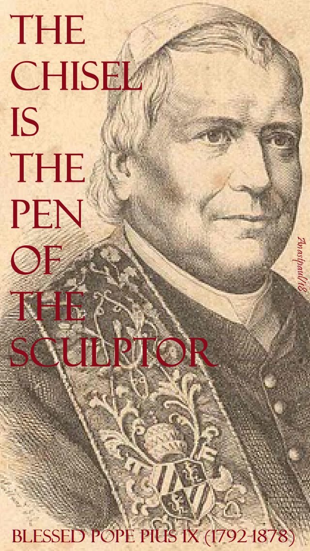 the chisel is the pen - bvl pope pius IX - 5 feb 2018