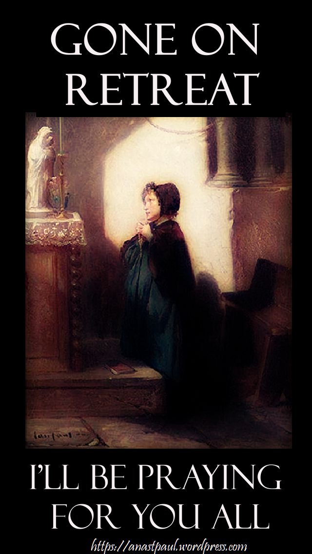 gone on retreat - 1 march 2018- NO 2