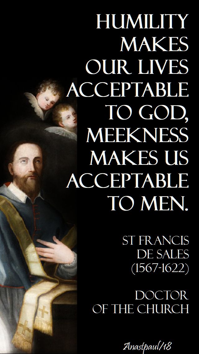 humility makes our lives - st francis de sales - 22 march 2018 speaking of humility