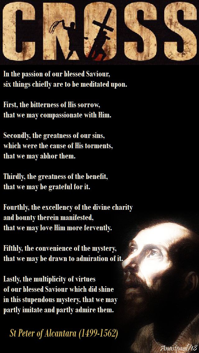 in the passion of our blessed saviour, six things - st peter of alcantara - 26 march 2018