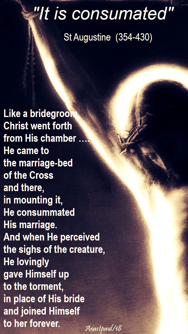 like a bridgegroom - it is consumated - st augustine - good friday - the sixth word - 30 march 2018